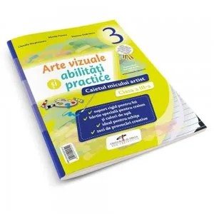 Arte vizuale si abilitati practice. Caietul micului artist. Clasa a III-a de Simona Dobrescu
