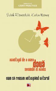 Avantajul de a avea doua secunde in avans. Cum sa reusim anticipand viitorul