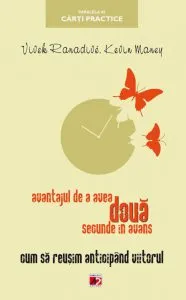 Avantajul de a avea doua secunde in avans. Cum sa reusim anticipand viitorul