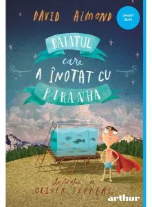 Băiatul care a înotat cu piranha de David Almond