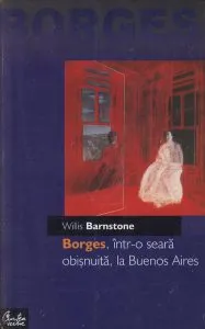 Borges, intr-o seara obisnuita, la Buenos Aires de Willis Barnstone