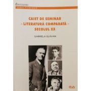 Caiet de seminar. Literatura comparata. Secolul 20