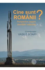 Cine sunt romanii? de Vasile Boari