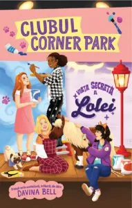 Clubul Corner Park - Viata secreta a Lolei de Davina Bell