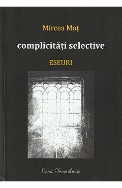 Complicitati selective. Eseuri