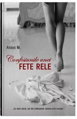 Confesiunile unei fete rele (Vol. 1)