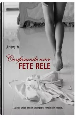 Confesiunile unei fete rele (Vol. 1) de Anays M.