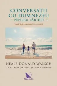 Conversatii cu Dumnezeu pentru parinti de Neale Donald Walsch