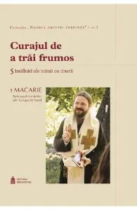Curajul de a trai frumos de Macarie Dragoi