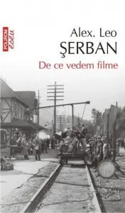 De ce vedem filme de Alex. Leo Serban