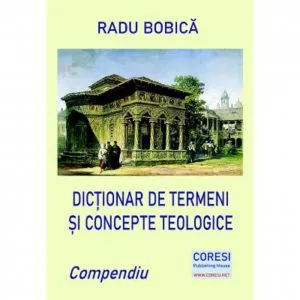 Dictionar de termeni si concepte teologice de Radu Bobeica