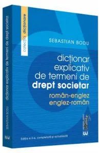 Dictionar explicativ de termeni de drept societar roman-englez, englez-roman de Sebastian Bodu