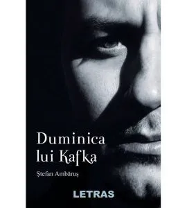 Duminica lui Kafka de Stefan Ambarus