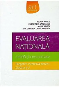 Evaluare nationala romana clasa a 5-a de Ana Gabriela Dragomirescu