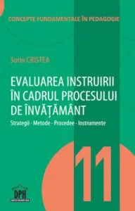 Evaluarea instruirii in cadrul procesului de invatamant Vol.11 de Sorin Cristea