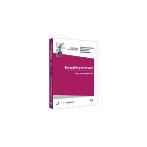Excepțiile procesuale. Teorie și practica judiciară de Raluca Hategan-Rozsnayai