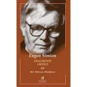 Fragmente critice. Volumul 3. Mit. Mitizare. Mistificare de Eugen Simion