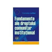 Fundamente ale dreptului comunitar institutional de Cornelia Lefter