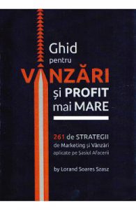 Ghid pentru vanzari si profit mai mare. 261 de strategii de marketing