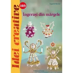 Ingerasi din margele - Idei creative 103 de Ingrid Moras