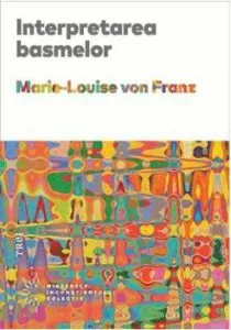 Interpretarea basmelor de Marie-Louise von Franz