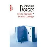 Istoria eternitatii. Evaristo Carriego. Editie de buzunar de Jorge Luis Borges