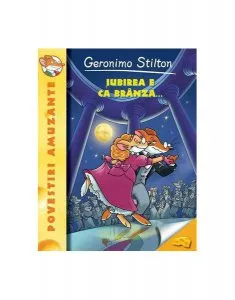Iubirea e ca brânza. Geronimo Stilton (Vol. 2) de Geronimo Stilton