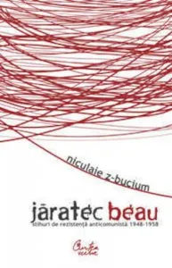 Jaratec beau. Stihuri de rezistenta anticomunista 1948-1958