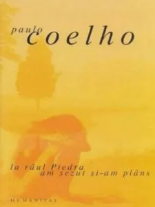 La raul Piedra am sezut si-am plans de Paulo Coelho