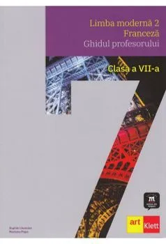Limba moderna 2. Franceza. Ghidul profesorului. Clasa a VII-a de Mariana Popa