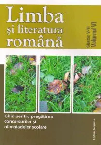Limba si literatura romana. Ghid pentru pregatirea concursurilor si olimpiadelor scolare, clasele V-VI, Vol. VI de Mihaela Dobos