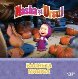 Masha si Ursul. Bagheta magica de Anonim