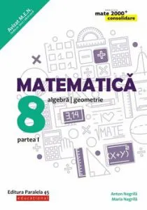Matematica. Algebra, geometrie. Clasa a VIII-a. Consolidare. Partea I de Negrila Anton