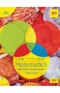Matematica - Clasa 6 - Caiet pentru vacanta de vara de Ioan Balica