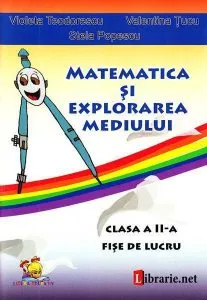 Matematică și explorarea mediului-clasa a II-a. Fise de lucru de Valentina Tucu
