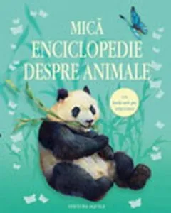 Mica enciclopedie despre animale de Dowswell Paul