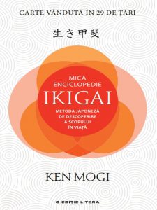 Mica enciclopedie ikigai: metoda japoneza de descoperire a scopului in viata
