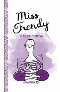 Miss Trendy de Fii Eficienta!
