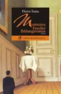 Mostenirea Familiei Bildungsroman de Florin Toma