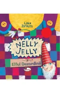 Nelly Jelly si Elful Dezordinii de Lina Zutaute