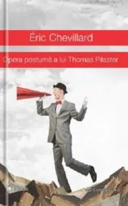 Opera postuma a lui Thomas Pilaster de Eric Chevillard