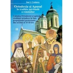 Ortodoxia si Apusul in traditia spirituala a romanilor, volumul II de Ion I Croitoru