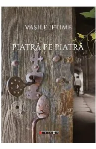 Piatra pe piatra de Vasile Iftime