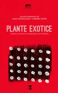 Plante exotice. Teoria si practica marxistilor romani de Alex Cistelecan