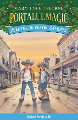 Portalul magic 10: Aventuri in Vestul Salbatic de Mary Pope Osborne