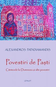 Povestiri de Pasti. Cantecele lui Dumnezeu si alte povestiri