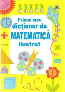 Primul Dictionar De Matematica Ilustrat