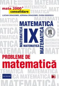 Probleme de matematica pentru clasa a IX-a. Editia 2014 de Adriana Dragomir