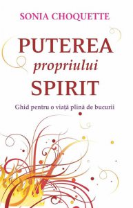 Puterea propriului spirit. Ghid pentru o viata plina de bucurii