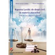 Raportul juridic de drept civil in materia afacerilor. Note de curs. Sinteze si aplicatii
